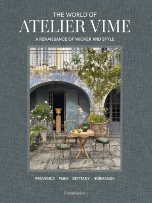 THE WORLD OF ATELIER VIME, A Renaissance of Wicker and Style, version anglaise